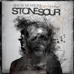 Stone Sour : House of Gold & Bones Part.1
